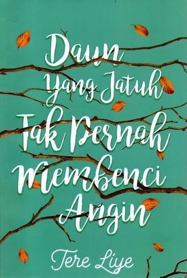 Daun Yang Jatuh Tak Pernah Membenci Angin