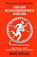 Cara cepat melatih kebiasaan positif sehari-hari : langkah sederhana setiap hari untuk menciptakan kehidupan yang Anda inginkan