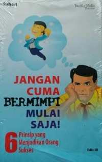 Jangan Cuma Bermimpi Mulai Saja