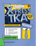 X-PRESS TKA : TES KEMAMPUAN AKADEMIK MATA UJIAN PILHAN BAHASA ARAB