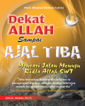 Dekat ALLAH Sampai AJAL TIBA - (Mencari Jalan Menuju Ridla Allah SWT)