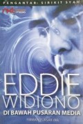 EDDIE WIDIONO : di bawah pusaran media