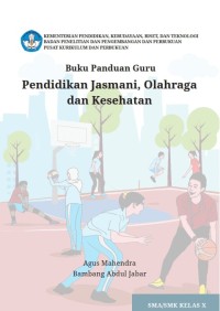 BUKU PANDUAN GURU : PENDIDIKAN JASMANI, OLAHRAGA DAN KESEHATAN