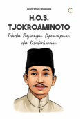 H.O.S. TJOKROAMINOTO : teladan perjuangan, kepemimpinan dan kesederhanaan