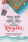 ibadah-ibadah siang hari yang mengundang rezeki : rahasia dikejar-kejar rezeki, berkah, melimpiah ruah