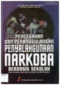 PENCEGAHAN DAN PENANGGULANGAN PENYALAHGUNAAN NARKOBA BERBASIS SEKOLAH : buku panduan untuk guru, konselor dan administrator