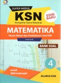 SUPER MODUL KSN (KOMPETISI SAINS NASIONAL) : MATEMATIKA 4 (BANK SOAL) ULASAN MATERI DAN PEMBAHASAN SOAL KSN UNTUK SMA/SEDERAJAT