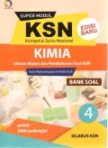 SUPER MODUL KSN (KOMPETISI SAINS NASIONAL) : KIMIA 4 (BANK SOAL) UNTUK SMA/SEDERAJAT