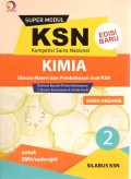 SUPER MODUL KSN (KOMPETISI SAINS NASIONAL) : KIMIA 2 (KIMIA ORGANIK) UNTUK SMA/SEDERAJAT