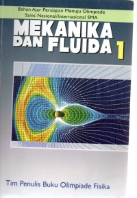 BAHAN AJAR PERSIAPAN MENUJU OLIMPIADE SAINS NASIONAL/ INTERNASIONAL SMA : MEKANIKA DAN FLUIDA 1