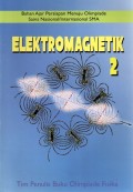 BAHAN AJAR PERSIAPAN MENUJU OLIMPIADE SAINS NASIONAL/ INTERNASIONAL SMA : ELEKTROMAGNETIK 2