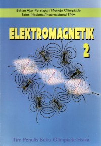 BAHAN AJAR PERSIAPAN MENUJU OLIMPIADE SAINS NASIONAL/ INTERNASIONAL SMA : ELEKTROMAGNETIK 2