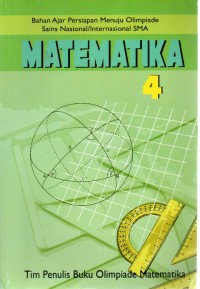 BAHAN AJAR PERSIAPAN MENUJU OLIMPIADE SAINS NASIONAL/ INTERNASIONAL SMA : MATEMATIKA 4