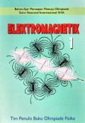 BAHAN AJAR PERSIAPAN MENUJU OLIMPIADE SAINS NASIONAL/ INTERNASIONAL SMA : ELEKTROMAGNETIK 1