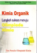BAHAN AJAR PERSIAPAN MENUJU OLIMPIADE SAINS NASIONAL/ INTERNASIONAL SMA : KIMIA ORGANIK LANGKAH SUKSES MENUJU OLIMPIADE KIMIA