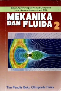 BAHAN AJAR PERSIAPAN MENUJU OLIMPIADE SAINS NASIONAL/ INTERNASIONAL SMA : MEKANIKA DAN FLUIDA 2