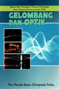BAHAN AJAR PERSIAPAN MENUJU OLIMPIADE SAINS NASIONAL/ INTERNASIONAL SMA : GELOMBANG DAN OPTIK