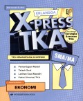 X-PRESS TKA : TES KEMAMPUAN AKADEMIK MATA UJIAN PILIHAN EKONOMI