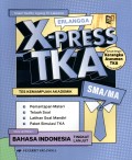 X-PRESS TKA : TES KEMAMPUAN AKADEMIK MATA UJIAN PILIHAN BAHASA INDONESIA (TINGKAT LANJUT)
