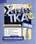 X-PRESS TKA : TES KEMAMPUAN AKADEMIK MATA UJIAN PILIHAN BAHASA INGGRIS