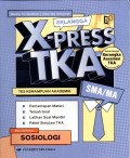 X-PRESS TKA : TES KEMAMPUAN AKADEMIK MATA UJIAN PILIHAN SOSIOLOGI