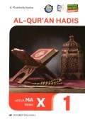Al-Qur'an Hadis untuk Kelas X MA (Berdasarkan Kurikulum Madrasah KMA 1503)