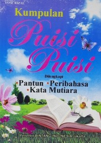 Image of Kumpulan Puisi Puisi ( Dilengkapi Pantun,Peribahasa,Kata Mutiara )