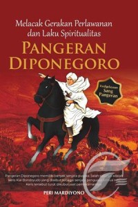 Image of melacak gerakan perlawanan dan laku spiritualitas Pangeran Diponegoro